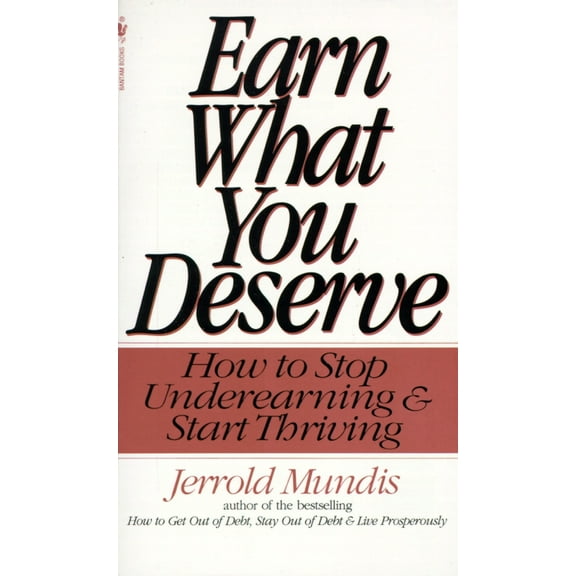 Pre-Owned Earn What You Deserve: How to Stop Underearning & Start Thriving (Mass Market Paperback) 0553572229 9780553572223