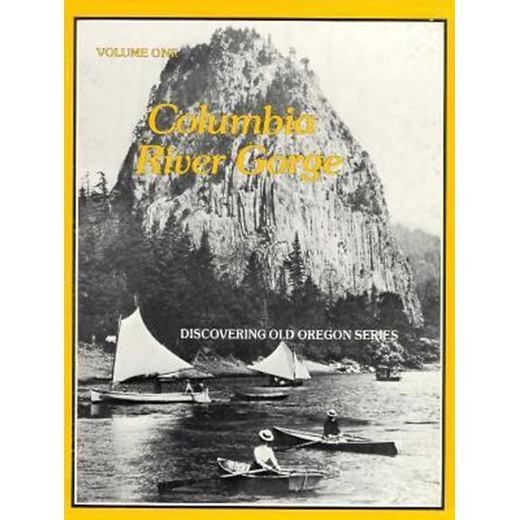 Pre-Owned Columbia River Gorge (Discovering Old Oregon Series Volume 1) (Paperback) 0936608161 9780936608167