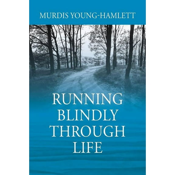 Running Blindly Through Life (Paperback)