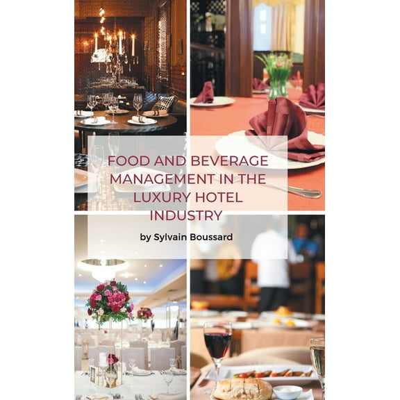 Food and Beverage Management in the Luxury Hotel Industry, (Hardcover)