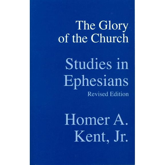 The Glory of the Church : Studies in Ephesians (Paperback)