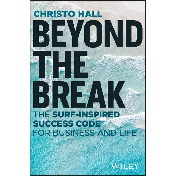 Beyond the Break: The Surf-Inspired Success Code for Business and Life, (Paperback)