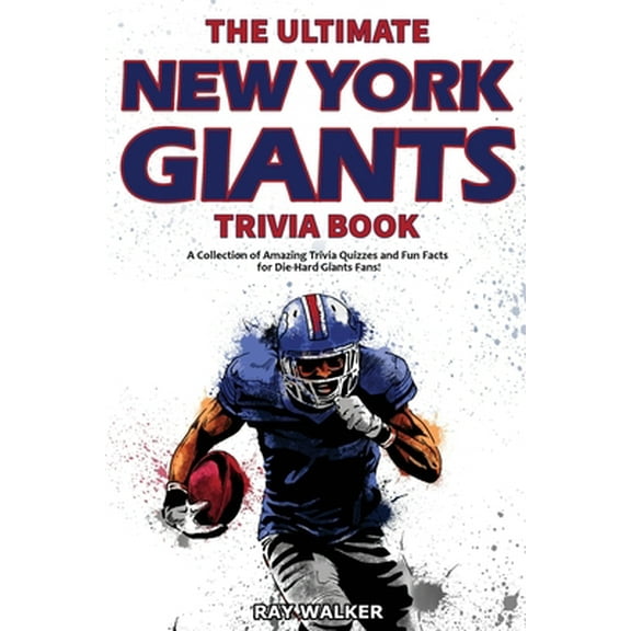 Pre-Owned The Ultimate New York Giants Trivia Book: A Collection of Amazing Trivia Quizzes and Fun Facts for Die-Hard Giants Fans! (Paperback) 1953563988 9781953563989