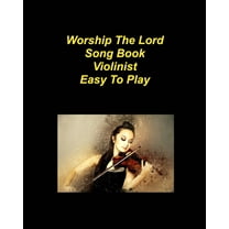 Worship The Lord Song Book Easy To Play: Violin Worship Praise Church Chords Lyrics Easy to Play, (Paperback)
