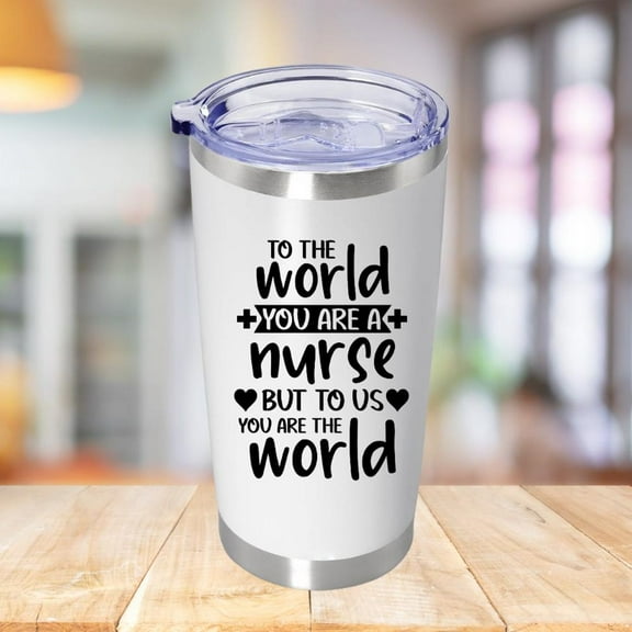 Nurse Practitioner, Nursing School Graduation Gifts Thank You, Appreciation Gifts for Nurse Tumbler - To The World You Are A Nurse But To Us You Are The World - Gifts For Mom Nurse - White