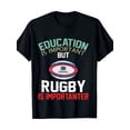 thumbnail image 1 of Education Is Important But Rugby Is More Important Sporty Gift Unisex T-Shirt G214, up to Size 5XL, 1 of 4