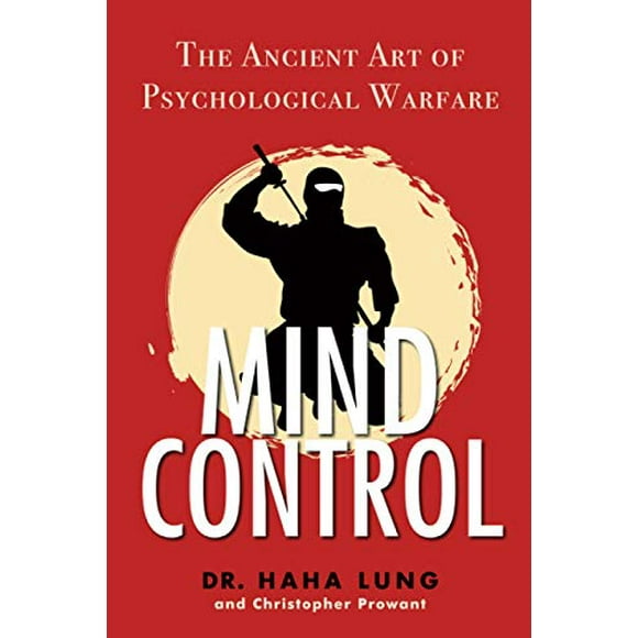 Mind Control: The Ancient Art of Psychological Warfare