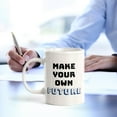thumbnail image 5 of Make Your Own Future 11oz Plastic Coffee Mug | Positive Affirmations and Motivation | Office and Home, 5 of 6