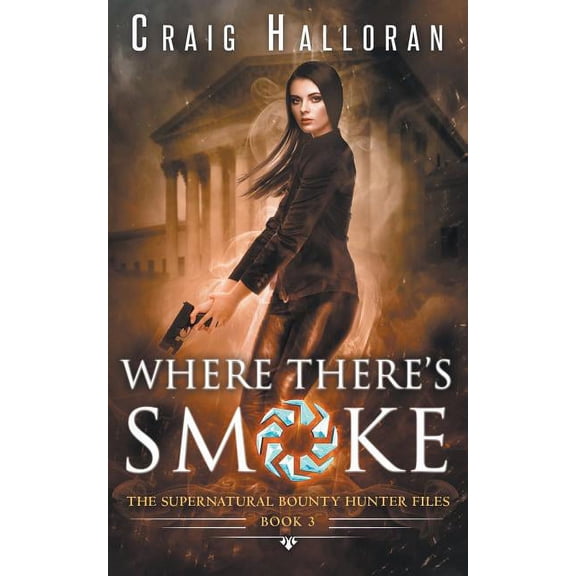 Supernatural Bounty Hunter The Supernatural Bounty Hunter Files: Where There's Smoke (Book 3), Book 3, (Paperback)