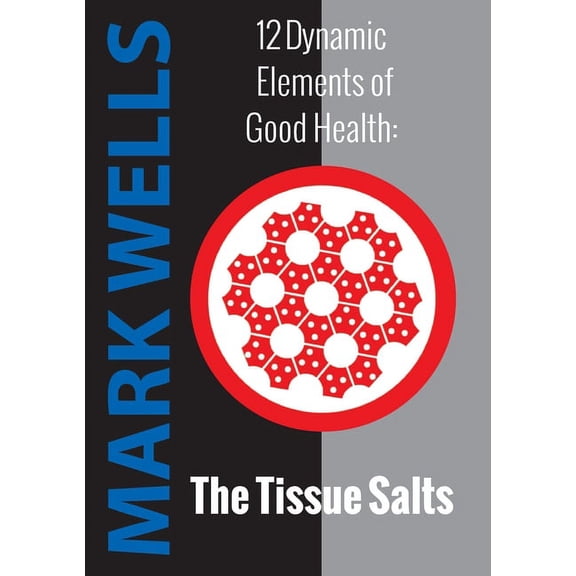 12 Dynamic Elements of Good Health - The Tissue Salts, (Paperback)