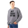 thumbnail image 3 of Not Today Satan Funny Christian Joke Sweatshirt for Men or Women Brisco Brands X, 3 of 6
