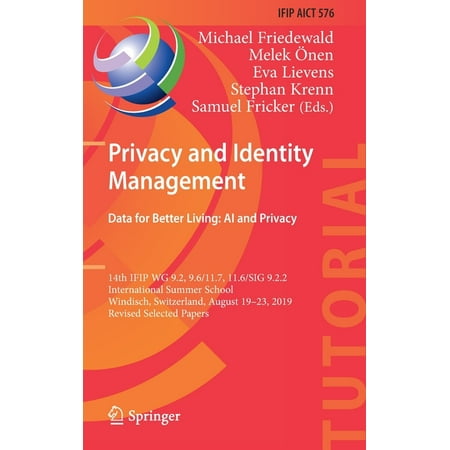 Privacy and Identity Management. Data for Better Living: AI and Privacy: 14th Ifip Wg 9.2, 9.6/11.7, 11.6/Sig 9.2.2 International Summer School, Windisch, Switzerland, August 19-23, 2019, Revised Sele