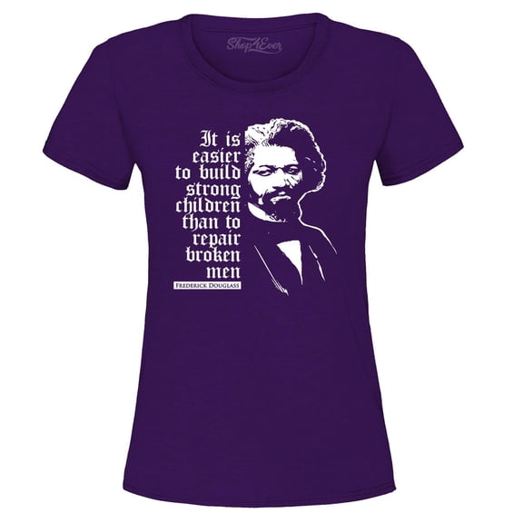 Shop4Ever Women's It Is Easier to Build Strong Children Fred Douglass Graphic T-Shirt Large Purple