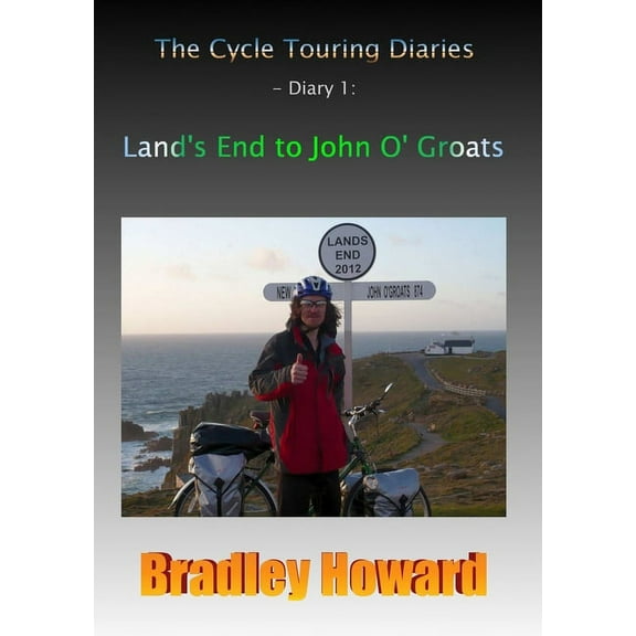 The Cycle Touring Diaries - Diary 1: Land's End to John O' Groats, (Paperback)