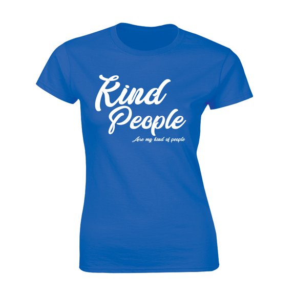 Kind People Are My Kind Of People - Inspirational Women's T-Shirt
