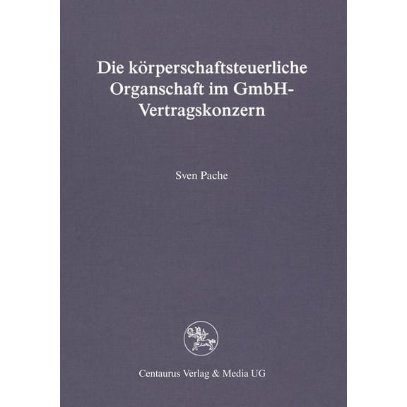 Reihe Rechtswissenschaft Die KÃ¶rperschaftsteuerliche Organschaft Im Gmbh-Vertragskonzern, (Paperback)
