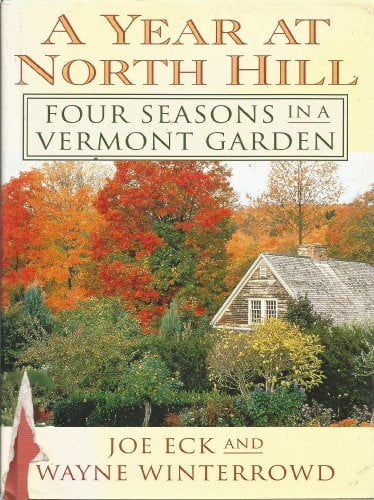 Pre-Owned A Year at North Hill: Four Seasons in a Vermont Garden (Hardcover) 0316209163 9780316209168