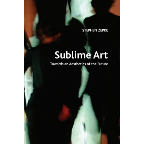 Crosscurrents Sublime Art: Towards an Aesthetics of the Future, (Paperback)