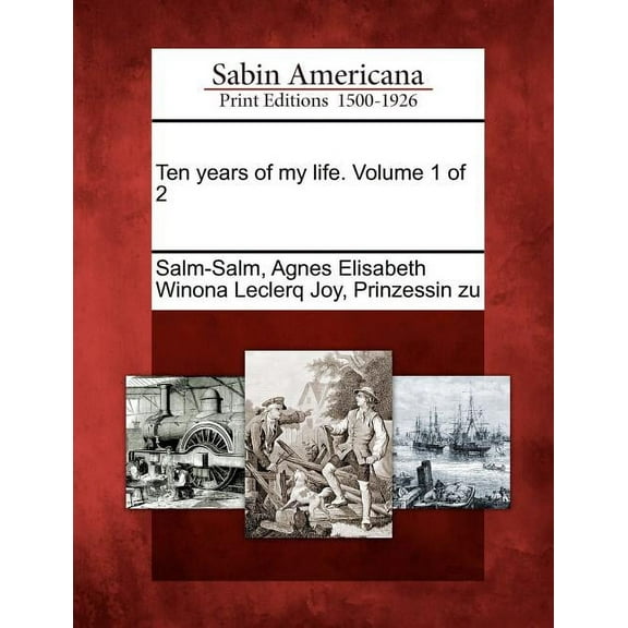 Ten Years of My Life. Volume 1 of 2 (Paperback)