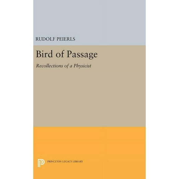 Princeton Legacy Library Bird of Passage: Recollections of a Physicist, Book 55, (Hardcover)