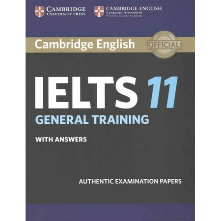 Cambridge IELTS 11 General Training Student's Book with Answers : Authentic Examination (Best Answers Ielts Speaking Test)