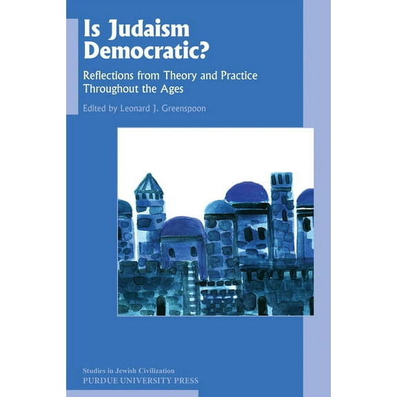 Studies in Jewish Civilization: Is Judaism Democratic?: Reflections from Theory and Practice Throughout the Ages (Paperback)
