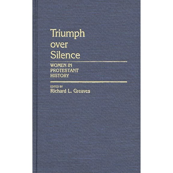 Contributions to the Study of Religion Triumph Over Silence: Women in Protestant History, (Hardcover)