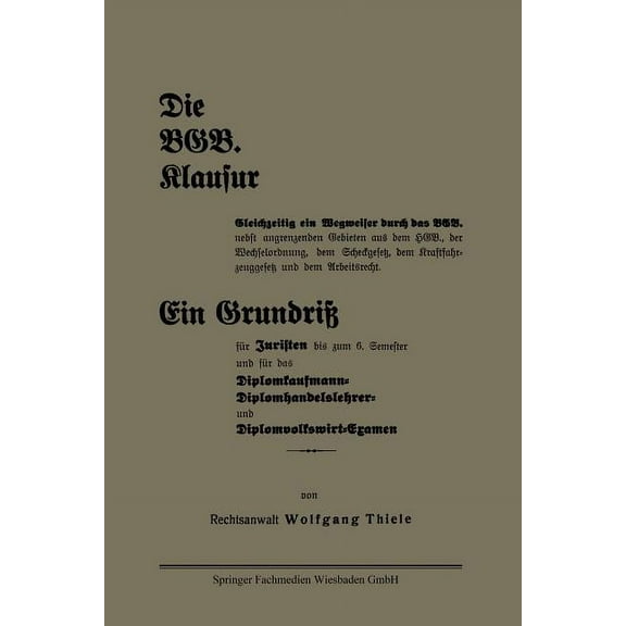 Die Bgb. Klausur: Gleichzeitig Ein Wegweiser Durch Das Bgb. Nebst Angrenzenden Gebieten Aus Dem Hgb., Der Wechselordnung, (Paperback)