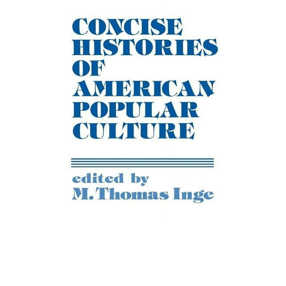 Concise Histories of American Popular Culture