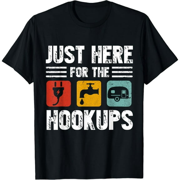 I'm Just Here For The Hookups Funny Camp RV Camper Camping T-Shirt Tops Tee