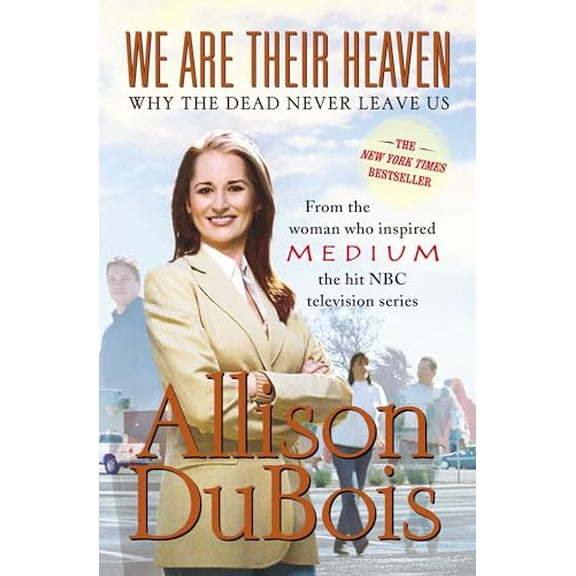 Pre-Owned We Are Their Heaven: Why the Dead Never Leave Us (Paperback) 0743291131 9780743291132