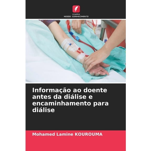 Informação ao doente antes da diálise e encaminhamento para diálise, (Paperback)