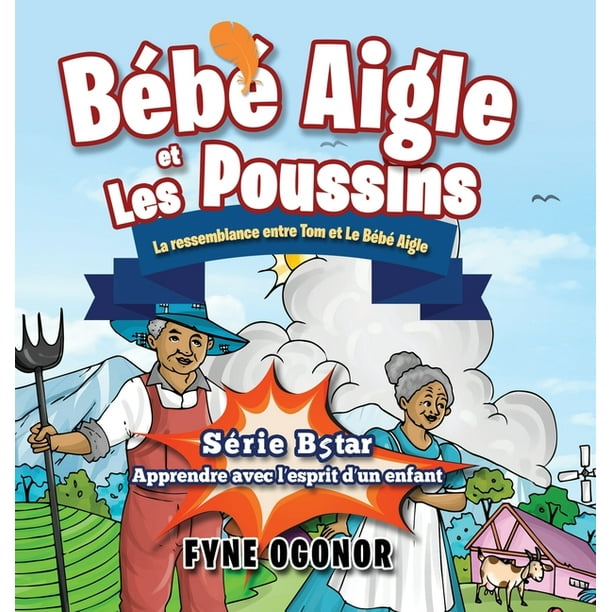 Bebe Aigle Et Les Poussins La Ressemblance Entre Tom Et Le Bebe Aigle Hardcover Walmart Com Bebe Aigle Et Les Poussins La Ressemblance Entre Tom Et Le Bebe Aigle Hardcover Walmart Com
