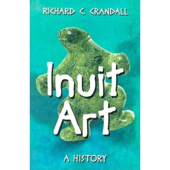 Inuit Art: A History, (Paperback)