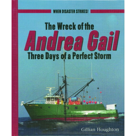 Pre-Owned The Wreck of the Andrea Gail: Three Days of a Perfect Storm (When Disaster Strikes!)