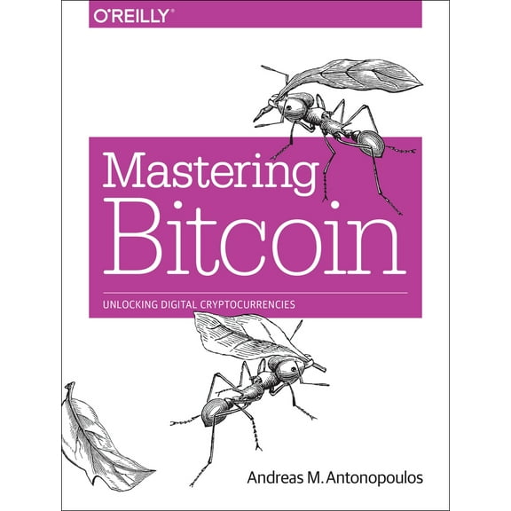 Pre-Owned Mastering Bitcoin: Unlocking Digital Cryptocurrencies (Paperback) 1449374042 9781449374044
