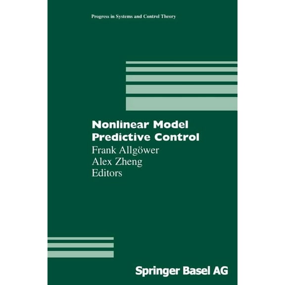 Progress in Systems and Control Theory Nonlinear Model Predictive Control, Book 26, (Paperback)
