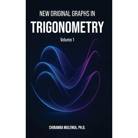 New Original Graphs in Trigonometry: Volume 1, (Hardcover)