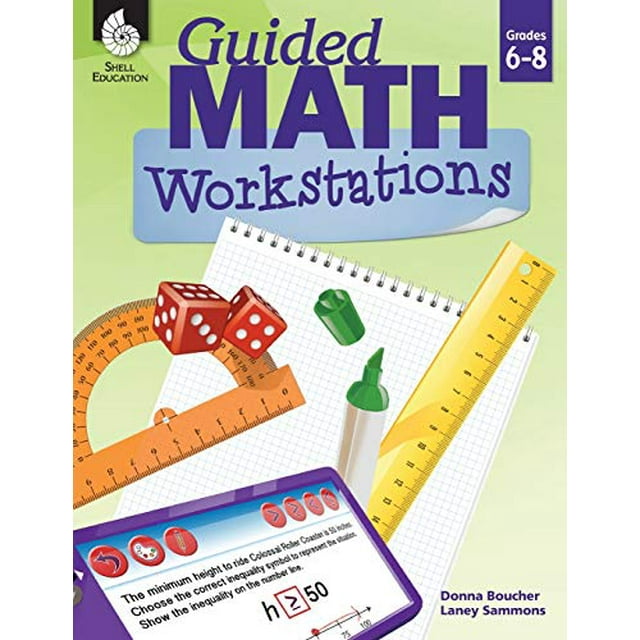 Guided Math Workstations for Grades 6 to 8 Strategies to Put Guided Math into Action in Middle School Classrooms - Create Math Workshops and Implement Math Workstations for Ages 10 to 14