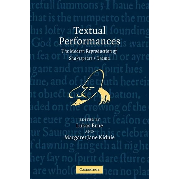 Textual Performances: The Modern Reproduction of Shakespeare's Drama, (Paperback)