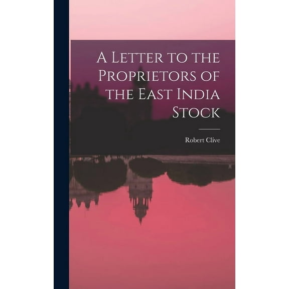 A Letter to the Proprietors of the East India Stock (Hardcover)