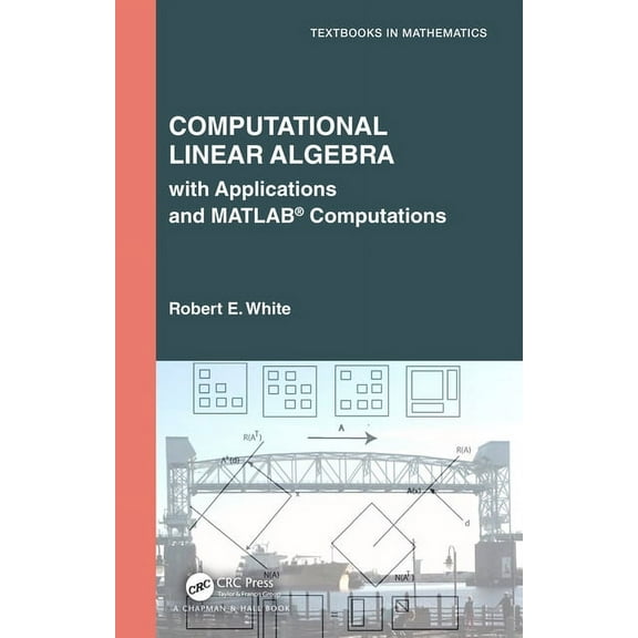 Textbooks in Mathematics Computational Linear Algebra: With Applications and Matlab(r) Computations, (Hardcover)