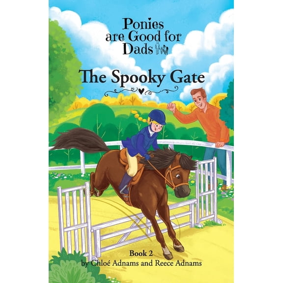 Daughters Are Good for Dads The Spooky Gate: Ponies are Good for Dads: Book 2, Book 2, (Paperback)