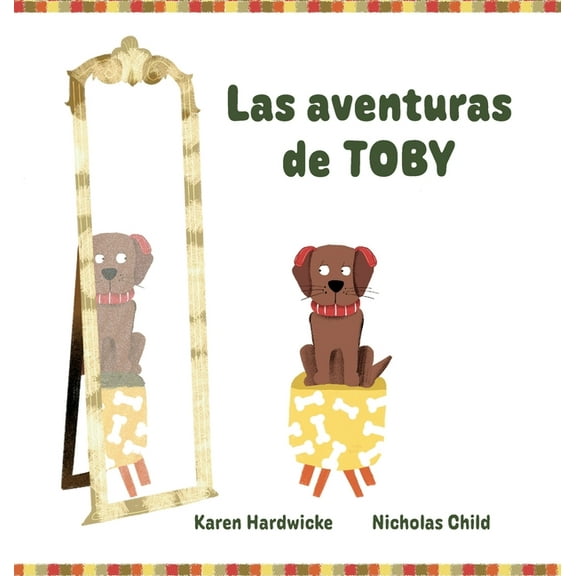 Las aventuras de TOBY: cÃ³mo un cachorro travieso descubre despuÃ©s de algunas aventuras, que le gustan sus audÃ­fonos, (Hardcover)
