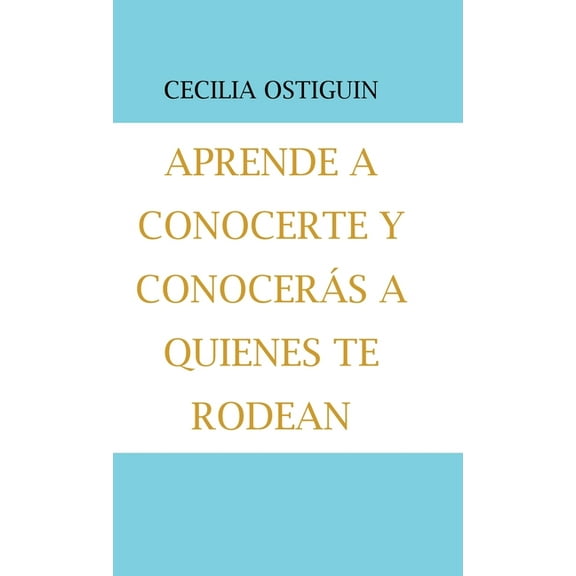 Aprende a Conocerte Y Conocerás a Quienes Te Rodean (Hardcover)