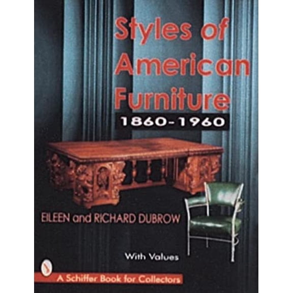 Pre-Owned Styles of American Furniture: 1860-1960 (Hardcover) 0764301578 9780764301575