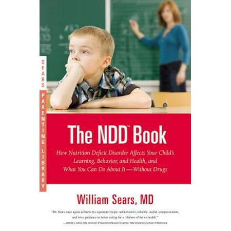 The N.D.D. Book : How Nutrition Deficit Disorder Affects Your Child's Learning, Behavior, and Health, and What You Can Do About It--Without