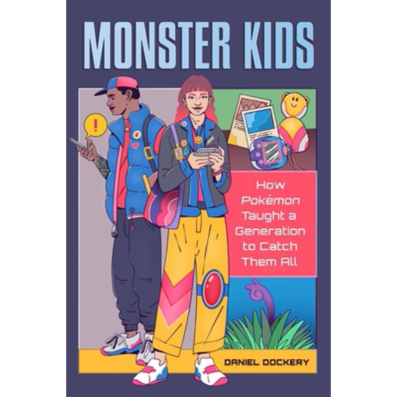 Pre-Owned Monster Kids: How Pokémon Taught a Generation to Catch Them All (Paperback) 0762479507 9780762479504