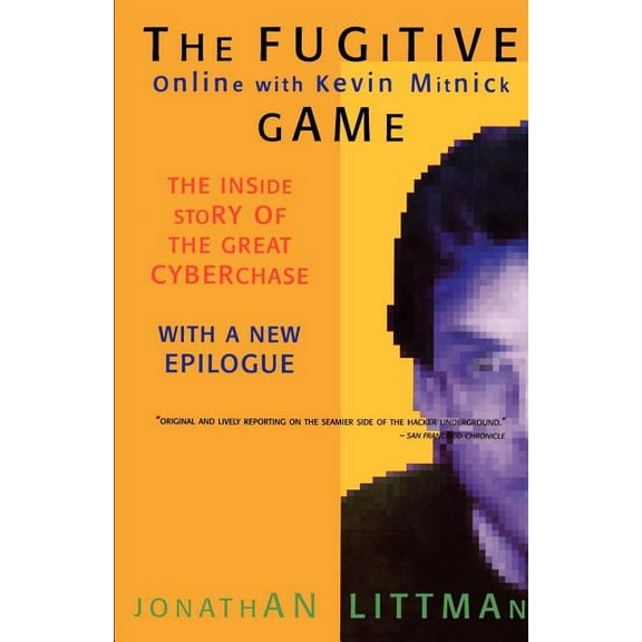 The Fugitive Game: Online with Kevin Mitnick, (Paperback)