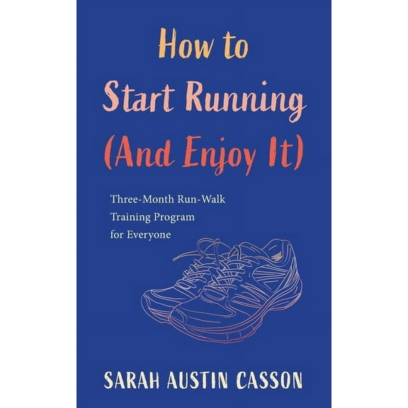 How to Start Running (And Enjoy It), (Paperback)